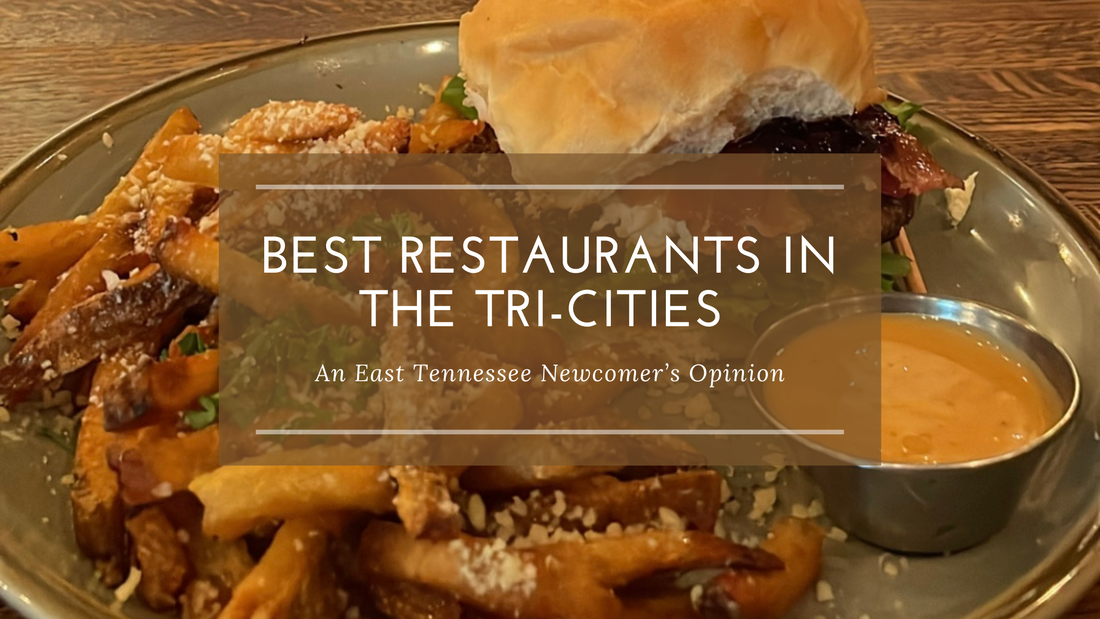 Best Restaurants in the Tri-Cities - An East Tennessee Newcomer’s Opinion